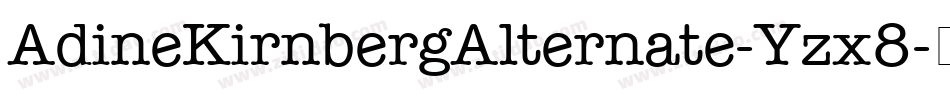 AdineKirnbergAlternate-Yzx8字体转换 AdineKirnbergAlternate-Yzx8字体转换
