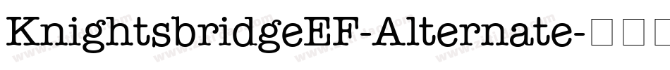 KnightsbridgeEF-Alternate字体转换
