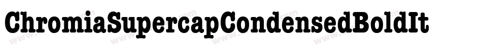ChromiaSupercapCondensedBoldItalic-YWzL字体转换