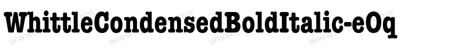 WhittleCondensedBoldItalic-eOqn字体转换 WhittleCondensedBoldItalic-eOqn字体转换