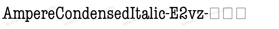 AmpereCondensedItalic-E2vz字体转换