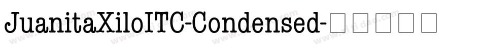 JuanitaXiloITC-Condensed字体转换