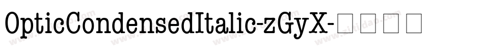OpticCondensedItalic-zGyX字体转换