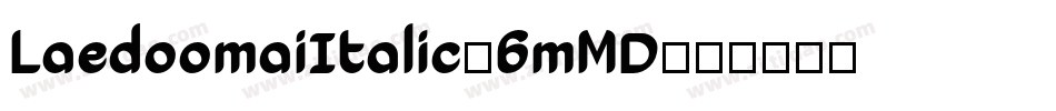 LaedoomaiItalic-6mMD字体转换