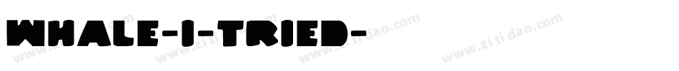 Whale-I-Tried字体转换