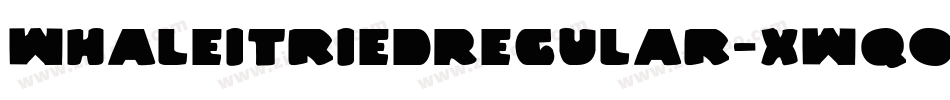 WhaleITriedRegular-xWq0字体转换