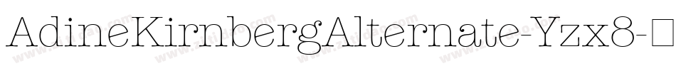 AdineKirnbergAlternate-Yzx8字体转换 AdineKirnbergAlternate-Yzx8字体转换