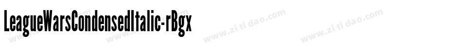 LeagueWarsCondensedItalic-rBgx字体转换 LeagueWarsCondensedItalic-rBgx字体转换