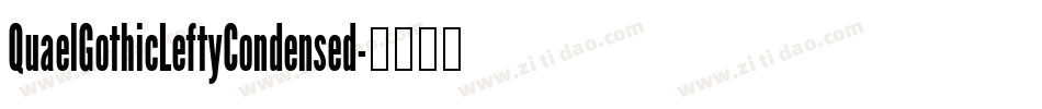 QuaelGothicLeftyCondensed字体转换 QuaelGothicLeftyCondensed字体转换
