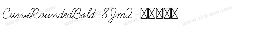 CurveRoundedBold-8Jm2字体转换