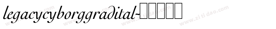 legacycyborggradital字体转换