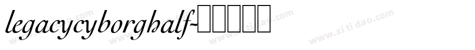 legacycyborghalf字体转换