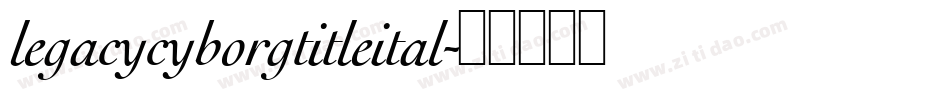 legacycyborgtitleital字体转换