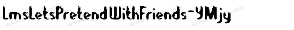 LmsLetsPretendWithFriends-YMjy字体转换
