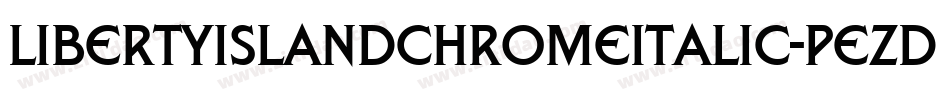 LibertyIslandChromeItalic-pEzd字体转换