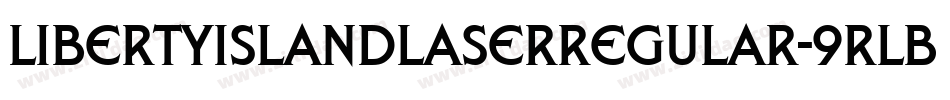 LibertyIslandLaserRegular-9RlB字体转换 LibertyIslandLaserRegular-9RlB字体转换