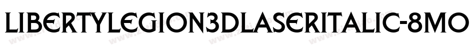 LibertyLegion3DLaserItalic-8MOn0字体转换