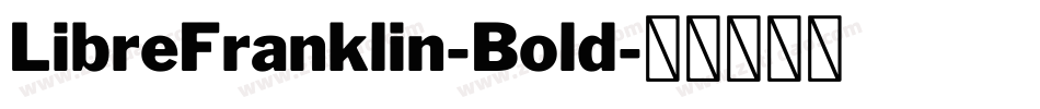 LibreFranklin-Bold字体转换