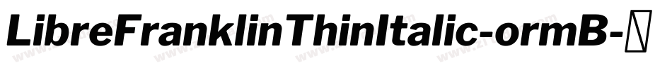LibreFranklinThinItalic-ormB字体转换