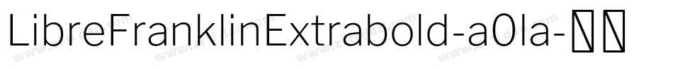LibreFranklinExtrabold-a0la字体转换