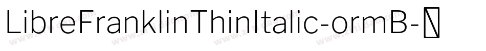 LibreFranklinThinItalic-ormB字体转换