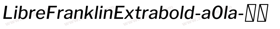 LibreFranklinExtrabold-a0la字体转换