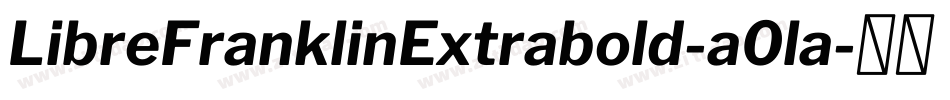 LibreFranklinExtrabold-a0la字体转换