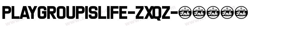 PlaygroupIsLife-ZxqZ字体转换