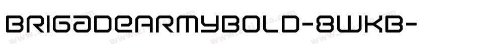 BrigadeArmyBold-8WKB字体转换