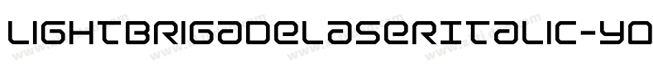 LightBrigadeLaserItalic-yOzm字体转换 LightBrigadeLaserItalic-yOzm字体转换