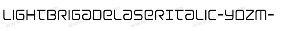 LightBrigadeLaserItalic-yOzm字体转换 LightBrigadeLaserItalic-yOzm字体转换