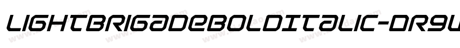 LightBrigadeBoldItalic-Dr9W字体转换 LightBrigadeBoldItalic-Dr9W字体转换