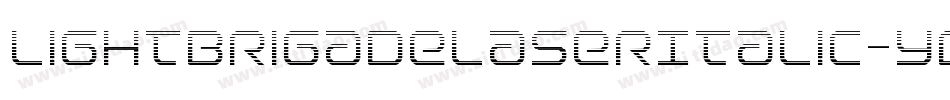 LightBrigadeLaserItalic-yOzm字体转换 LightBrigadeLaserItalic-yOzm字体转换