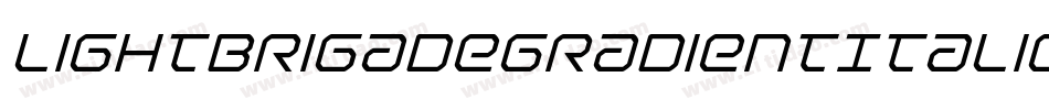 LightBrigadeGradientItalic-z3z0字体转换 LightBrigadeGradientItalic-z3z0字体转换