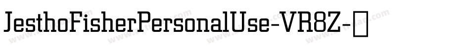 JesthoFisherPersonalUse-VR8Z字体转换