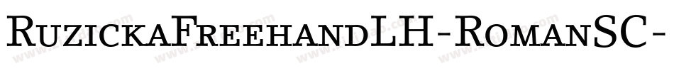 RuzickaFreehandLH-RomanSC字体转换