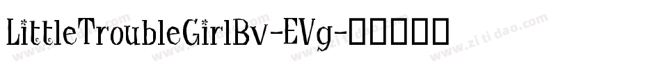 LittleTroubleGirlBv-EVg字体转换