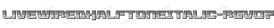 LivewiredHalftoneItalic-rgv07字体转换