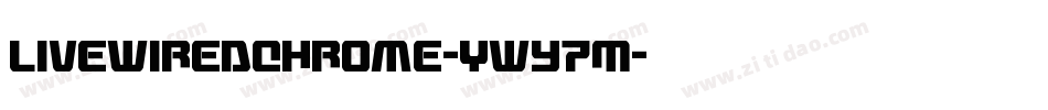 LivewiredChrome-ywY7M字体转换
