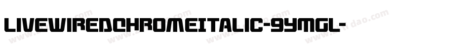 LivewiredChromeItalic-9YMGL字体转换
