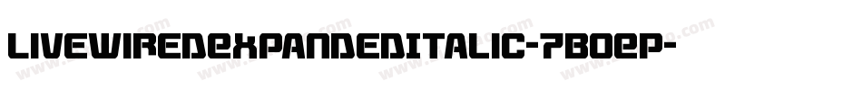 LivewiredExpandedItalic-7BOEP字体转换