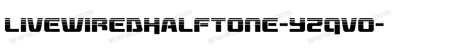 LivewiredHalftone-YzqVo字体转换 LivewiredHalftone-YzqVo字体转换