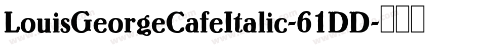 LouisGeorgeCafeItalic-61DD字体转换