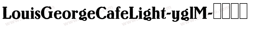 LouisGeorgeCafeLight-yglM字体转换