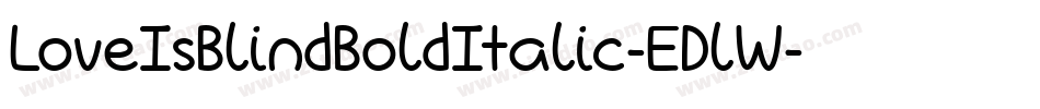 LoveIsBlindBoldItalic-EDlW字体转换