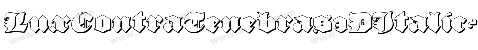 LuxContraTenebras3DItalic-gYDp字体转换 LuxContraTenebras3DItalic-gYDp字体转换