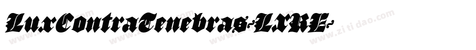 LuxContraTenebras-LXRE字体转换 LuxContraTenebras-LXRE字体转换