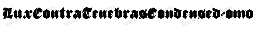 LuxContraTenebrasCondensed-omoo字体转换 LuxContraTenebrasCondensed-omoo字体转换
