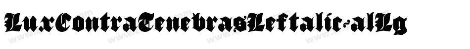 LuxContraTenebrasLeftalic-alLg字体转换 LuxContraTenebrasLeftalic-alLg字体转换
