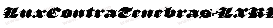 LuxContraTenebras-LXRE字体转换 LuxContraTenebras-LXRE字体转换